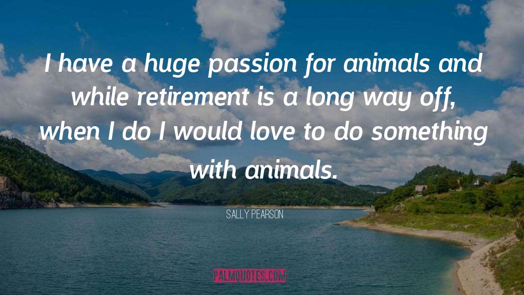 Animals Love quotes by Sally Pearson