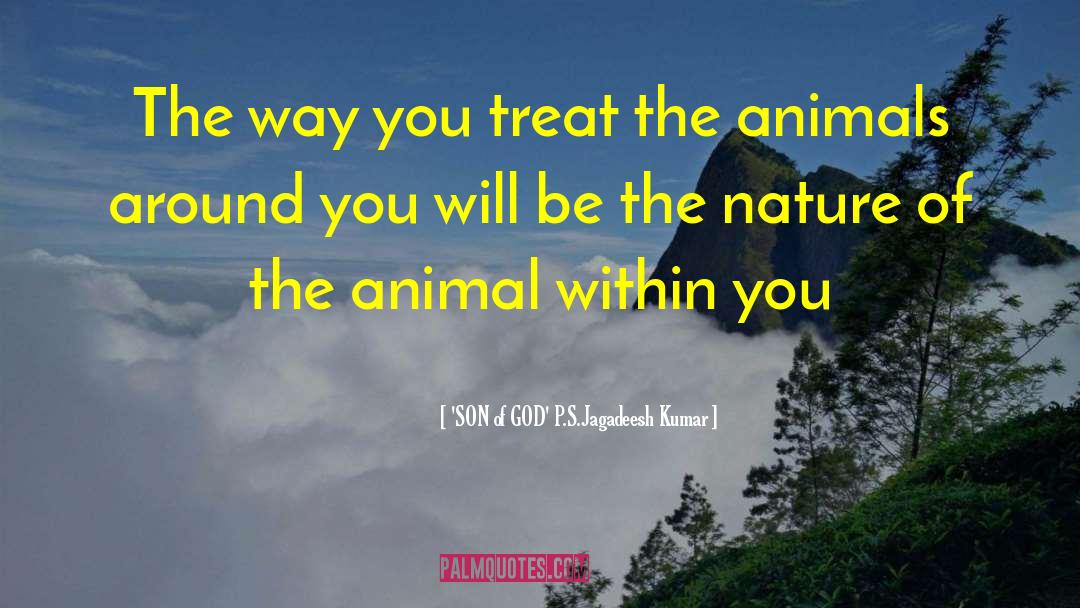 Animals Love quotes by 'SON Of GOD' P.S.Jagadeesh Kumar