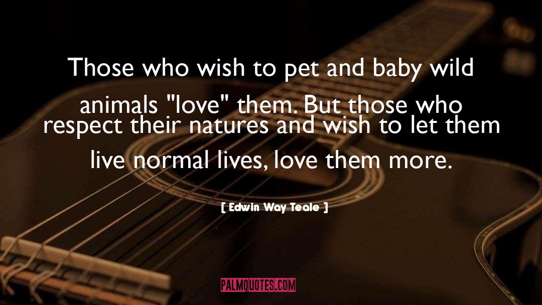 Animals Love quotes by Edwin Way Teale