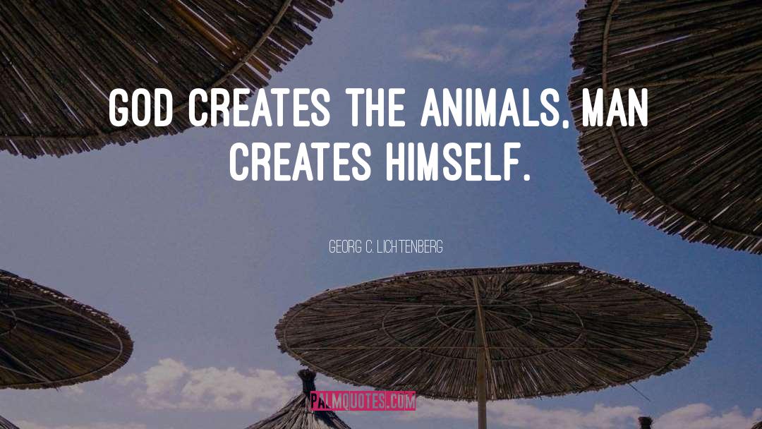 Animals Man quotes by Georg C. Lichtenberg