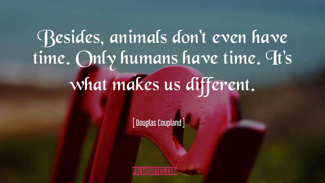 Animals quotes by Douglas Coupland