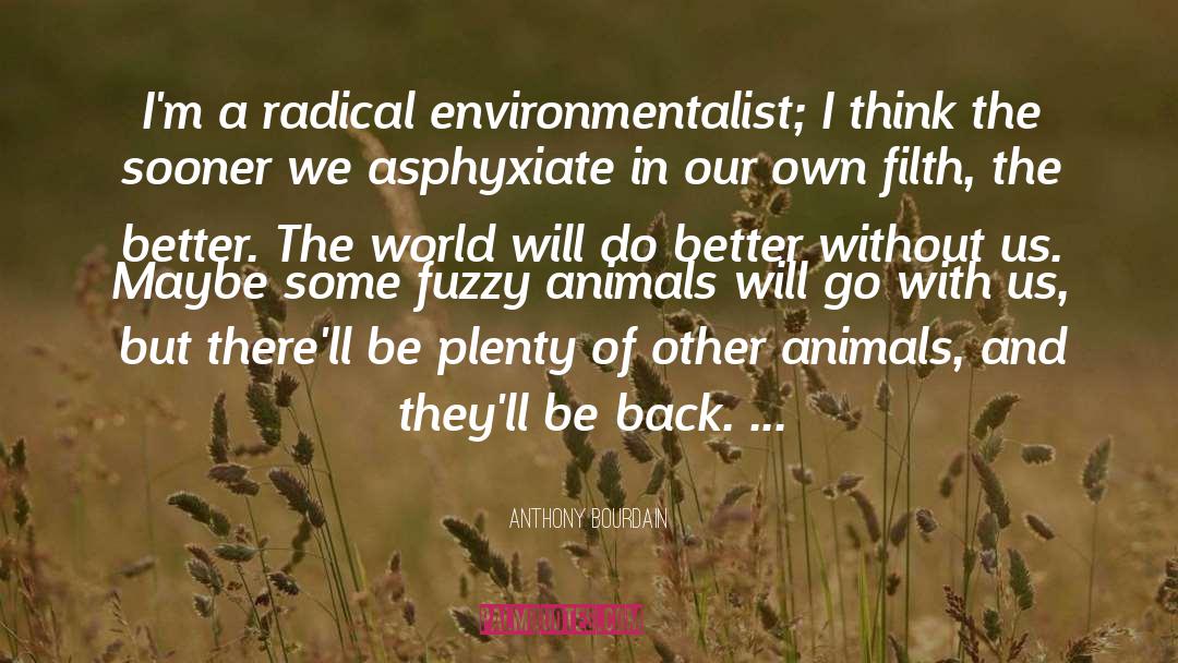 Animals quotes by Anthony Bourdain