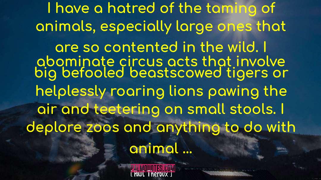 Animals Rights quotes by Paul Theroux