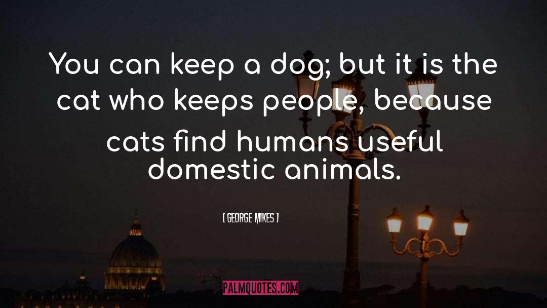 Animals Rights quotes by George Mikes