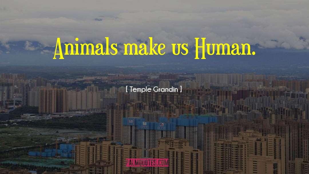 Animals Stories Heroism quotes by Temple Grandin