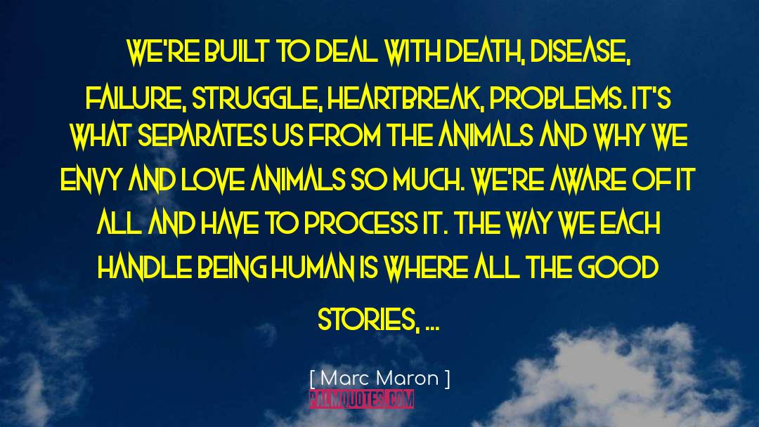 Animals Stories Heroism quotes by Marc Maron