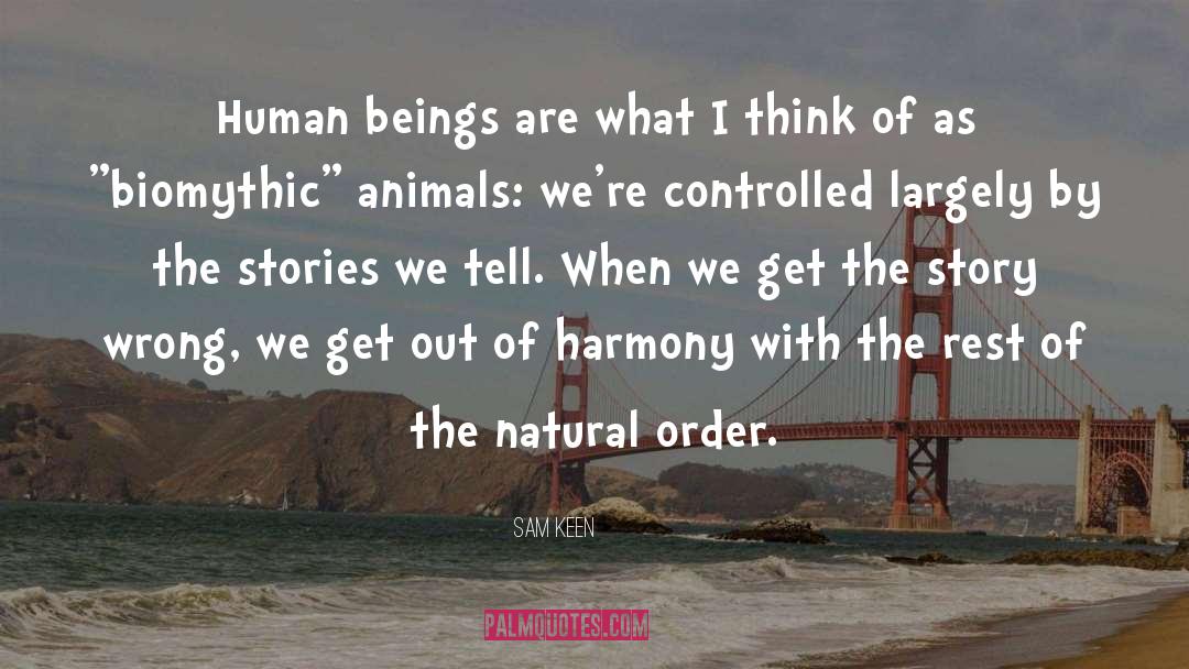 Animals Stories Heroism quotes by Sam Keen
