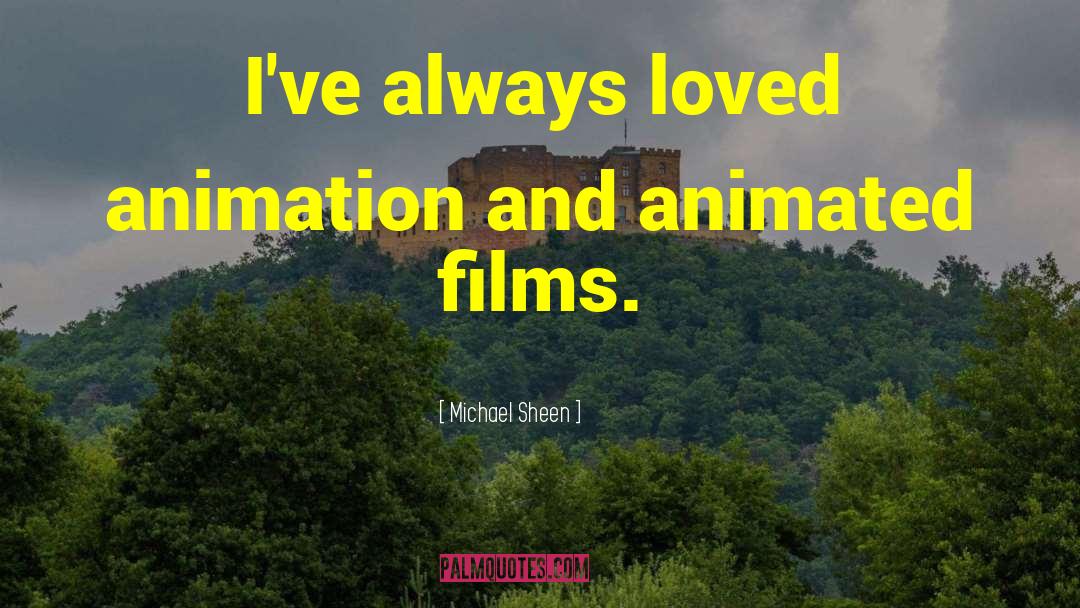 Animated Films quotes by Michael Sheen