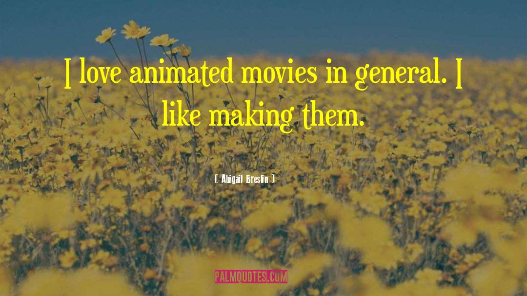 Animated Movies quotes by Abigail Breslin