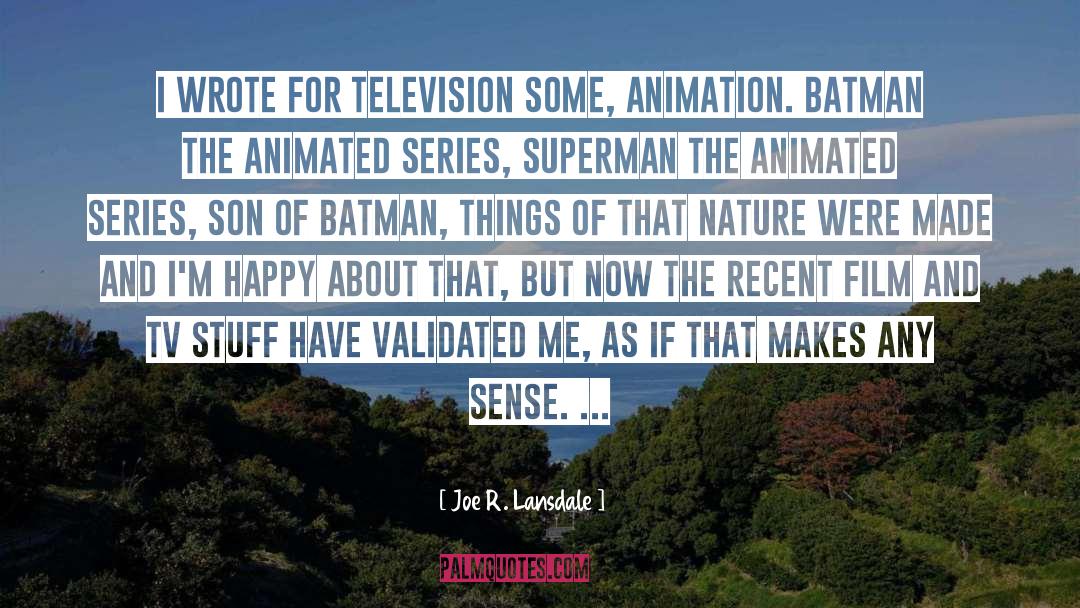 Animated Series quotes by Joe R. Lansdale