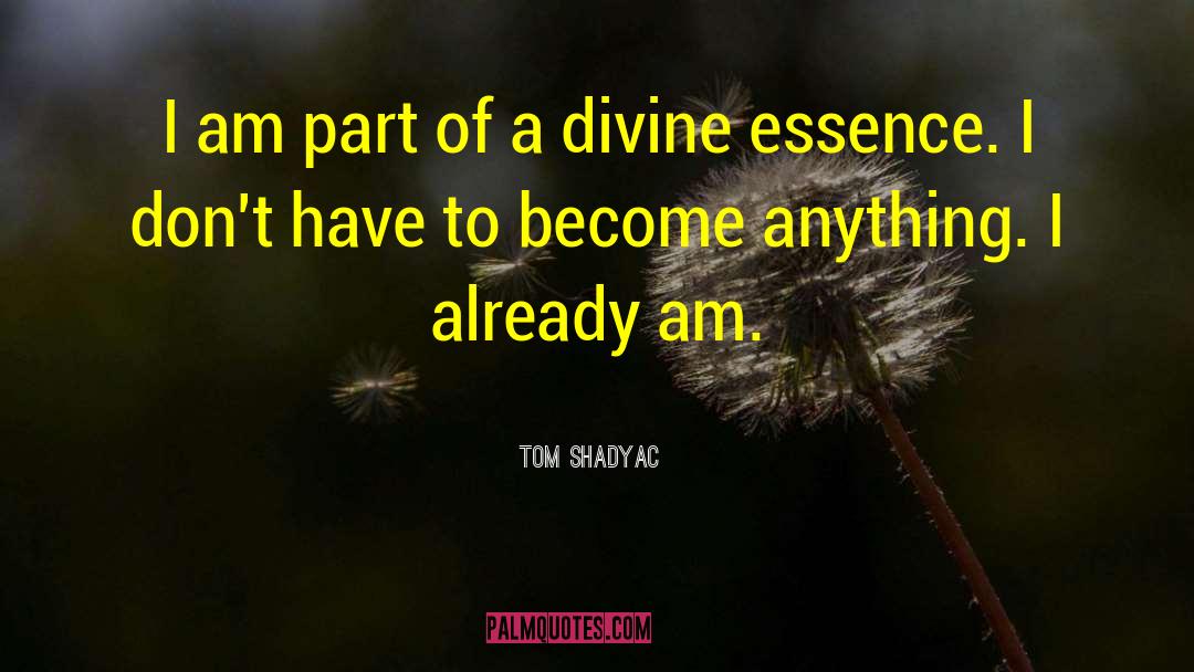 Animating Essence quotes by Tom Shadyac