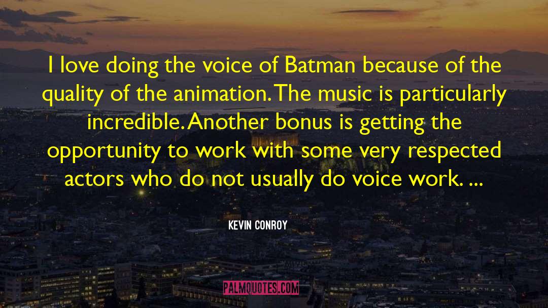 Animation quotes by Kevin Conroy