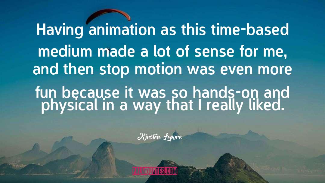 Animation quotes by Kirsten Lepore