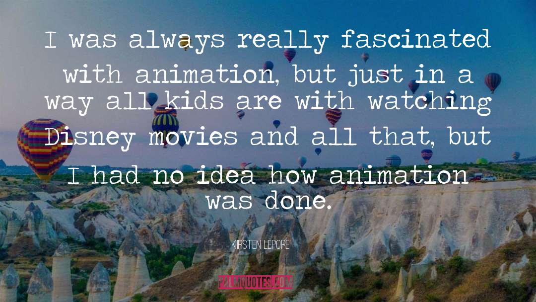 Animation quotes by Kirsten Lepore