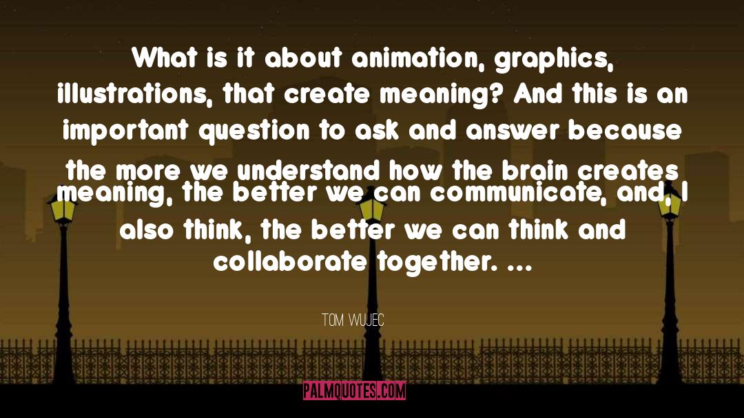 Animation quotes by Tom Wujec