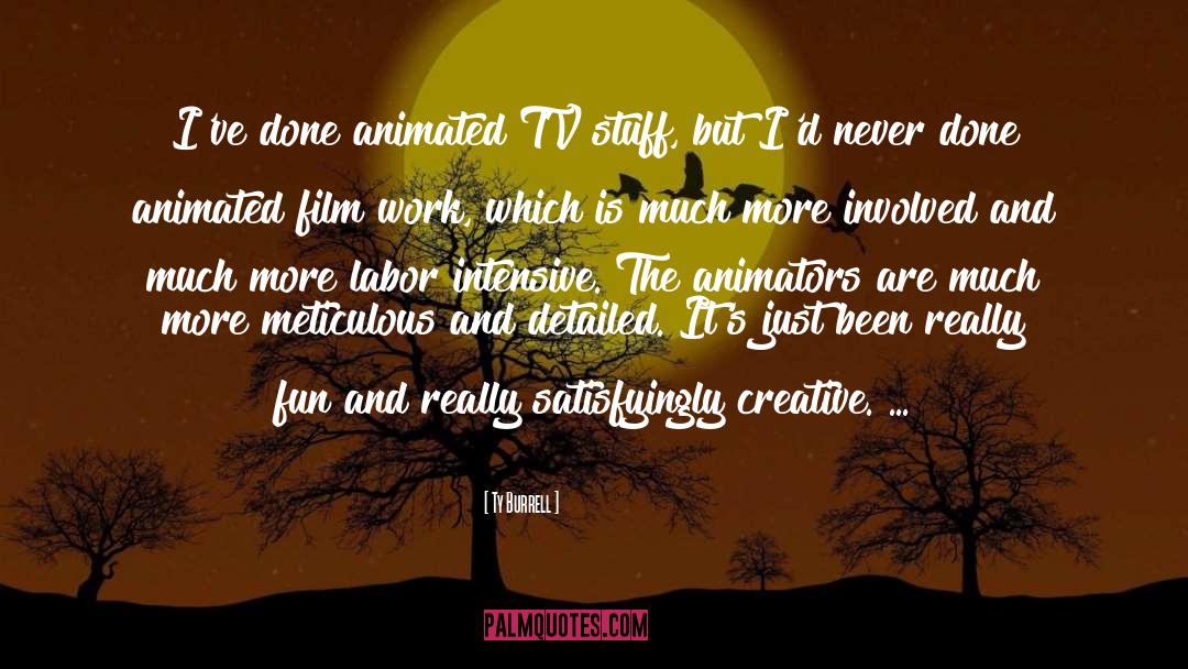 Animator quotes by Ty Burrell