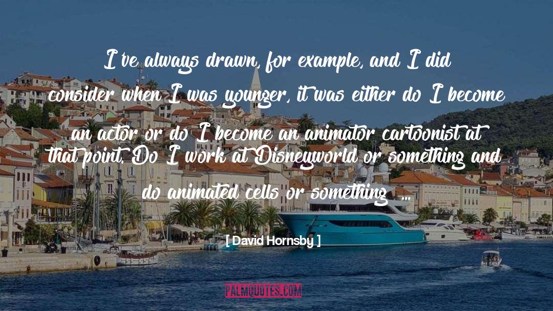 Animator quotes by David Hornsby
