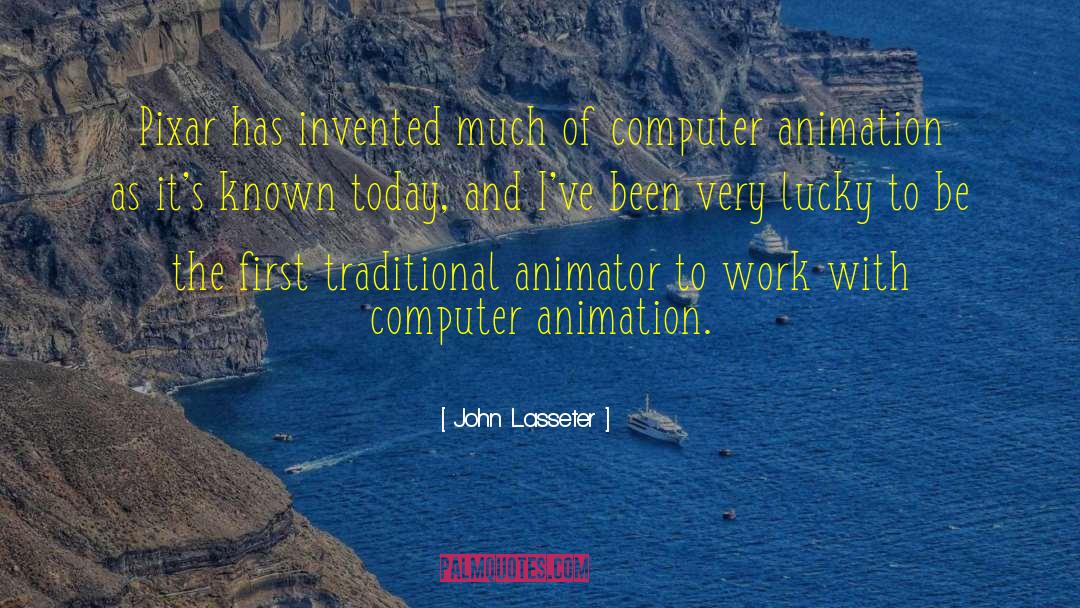 Animator quotes by John Lasseter