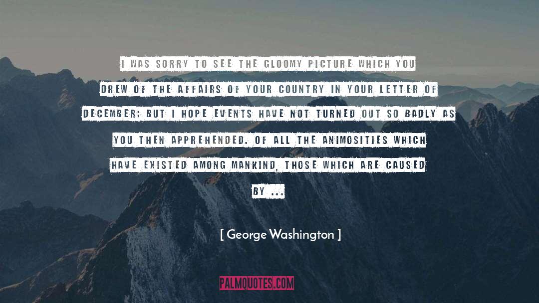 Animosities quotes by George Washington