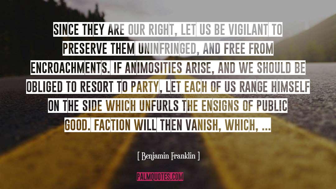 Animosities quotes by Benjamin Franklin