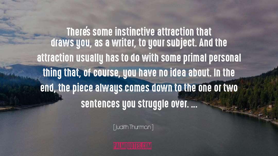 Animosity In A Sentence quotes by Judith Thurman