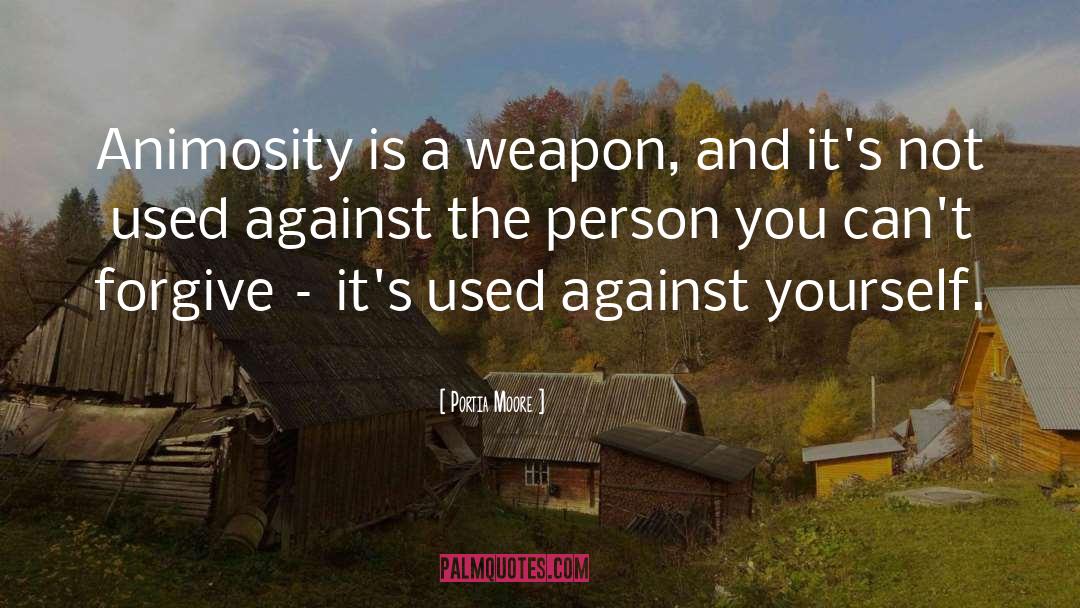 Animosity quotes by Portia Moore