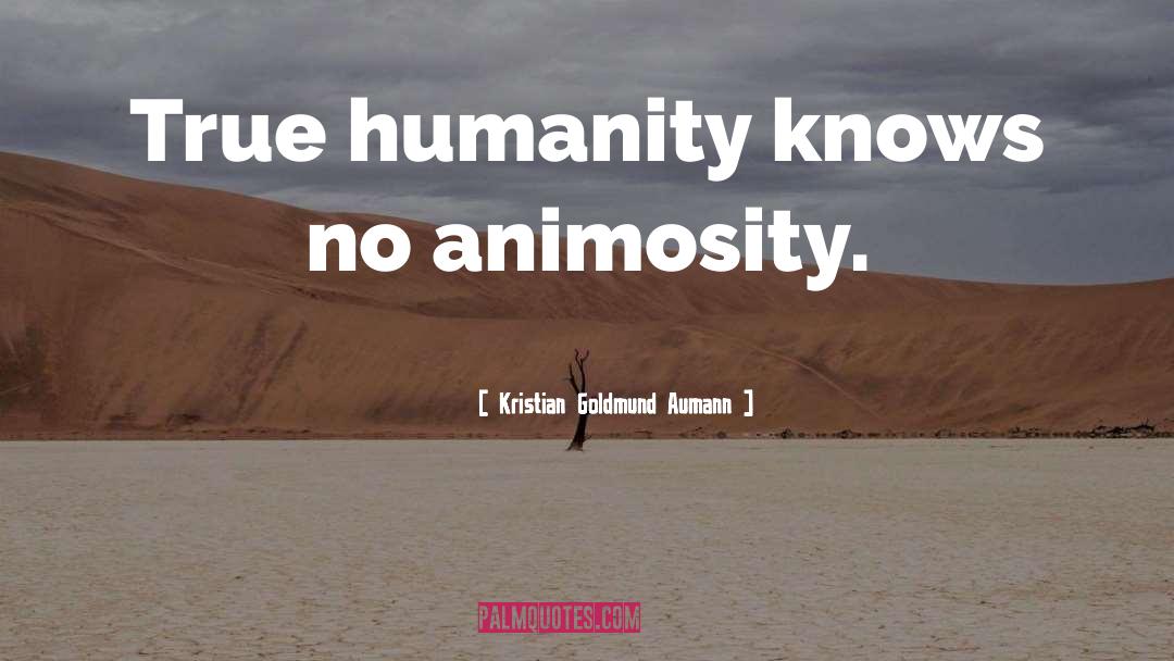 Animosity quotes by Kristian Goldmund Aumann