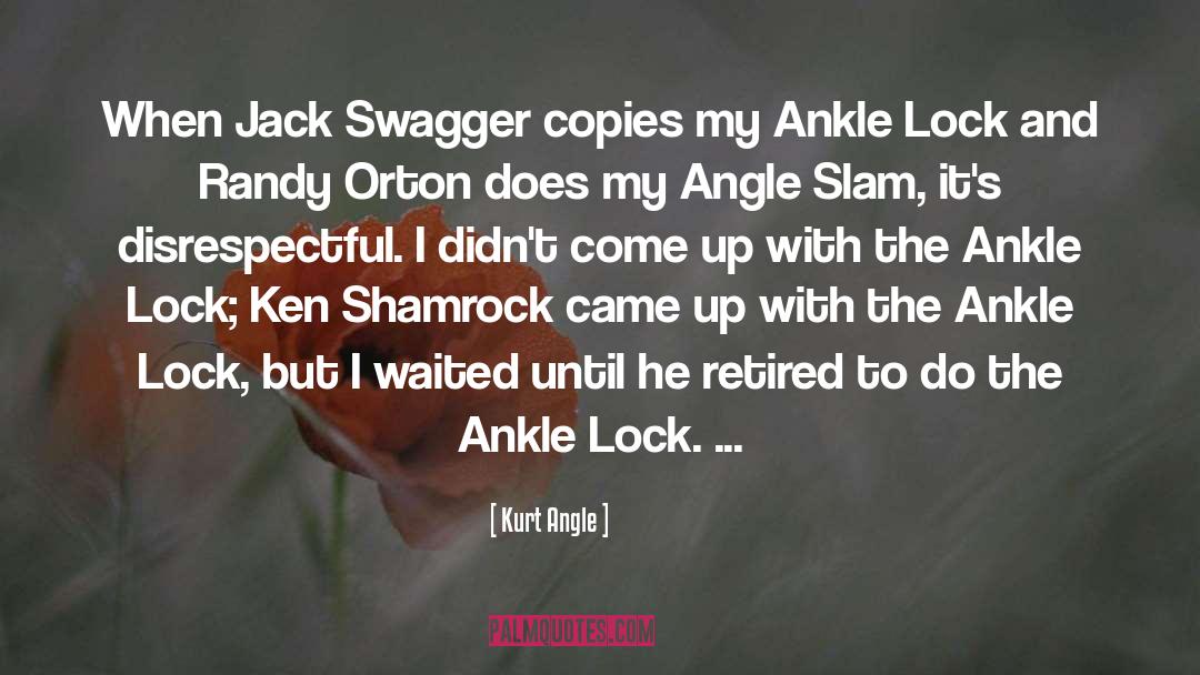 Ankle quotes by Kurt Angle