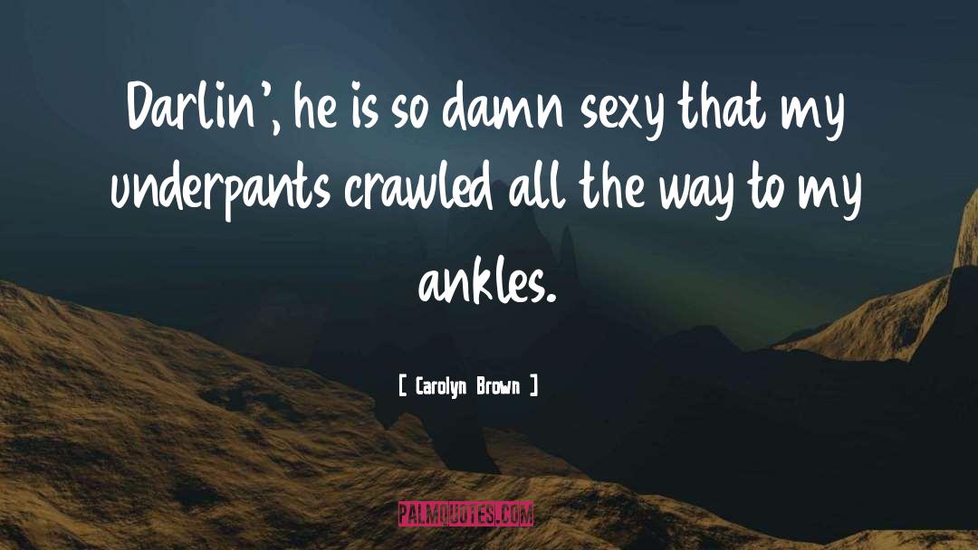 Ankles quotes by Carolyn Brown