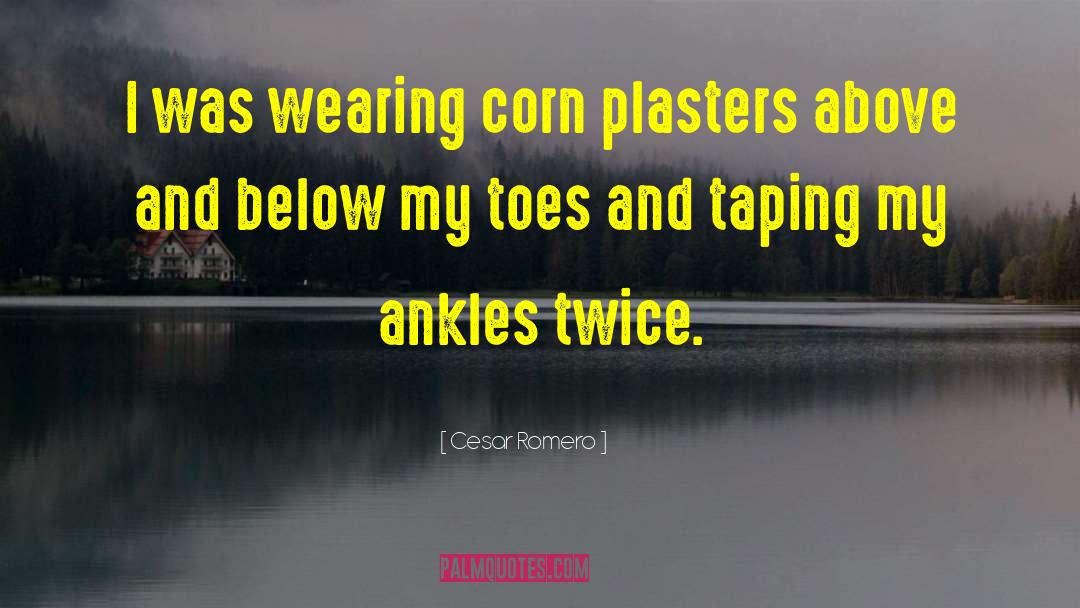 Ankles quotes by Cesar Romero