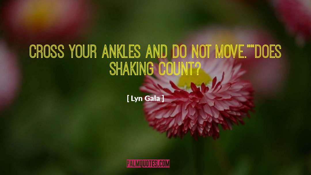 Ankles quotes by Lyn Gala