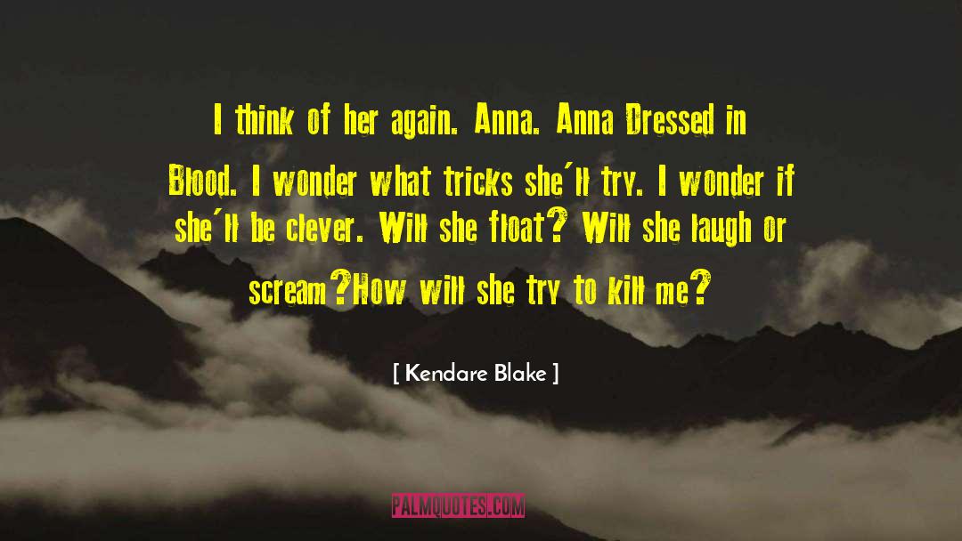 Anna Dressed In Blood quotes by Kendare Blake