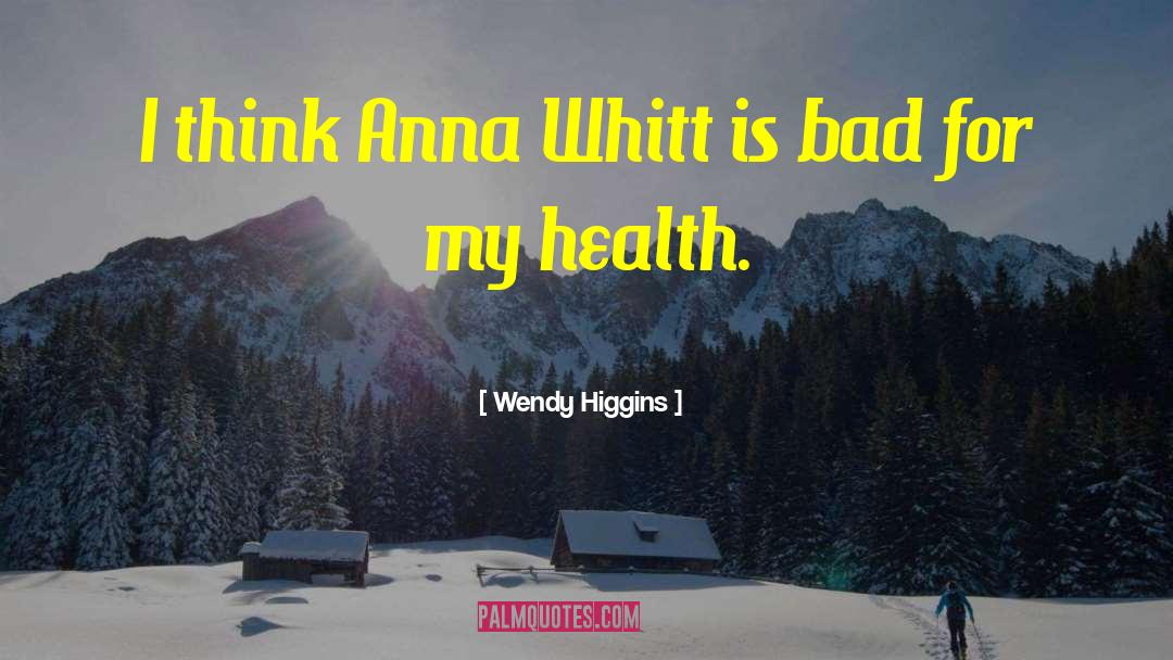 Anna Whitt quotes by Wendy Higgins