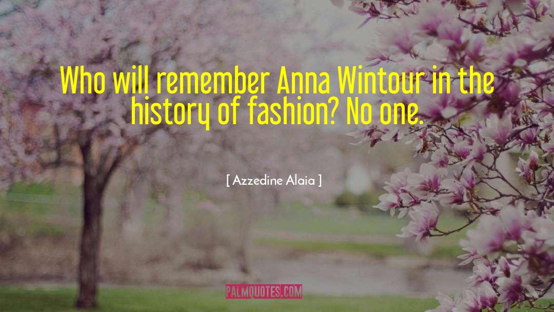 Anna Wintour quotes by Azzedine Alaia