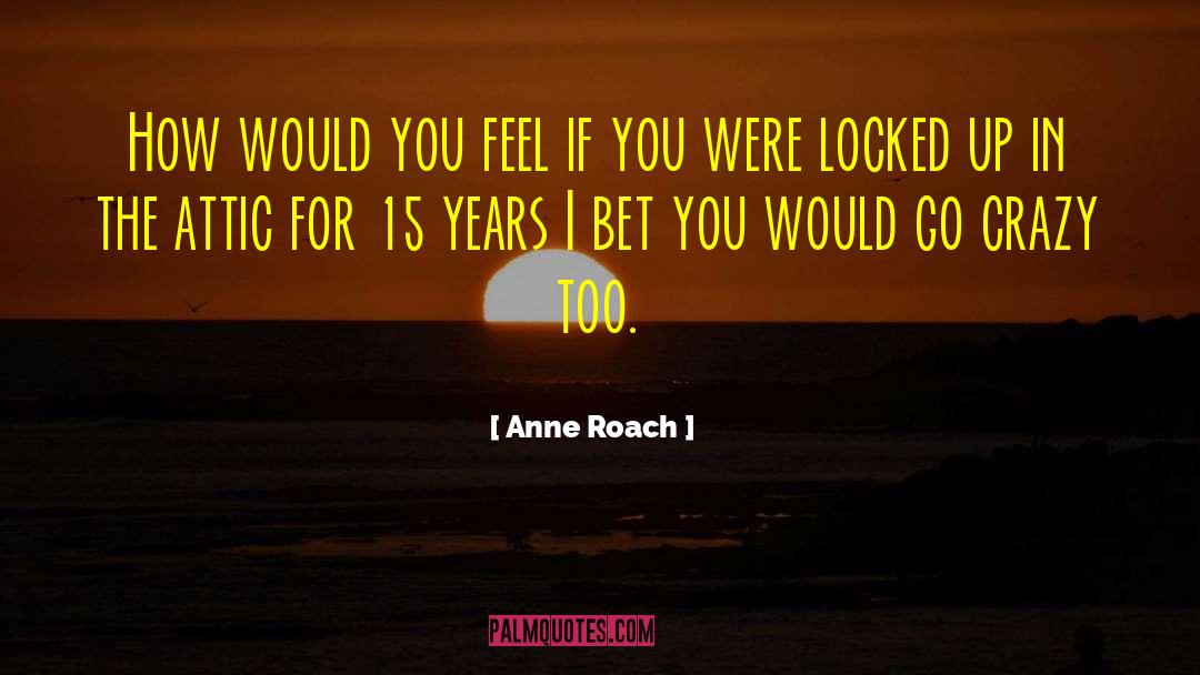 Anne Fraiser quotes by Anne Roach