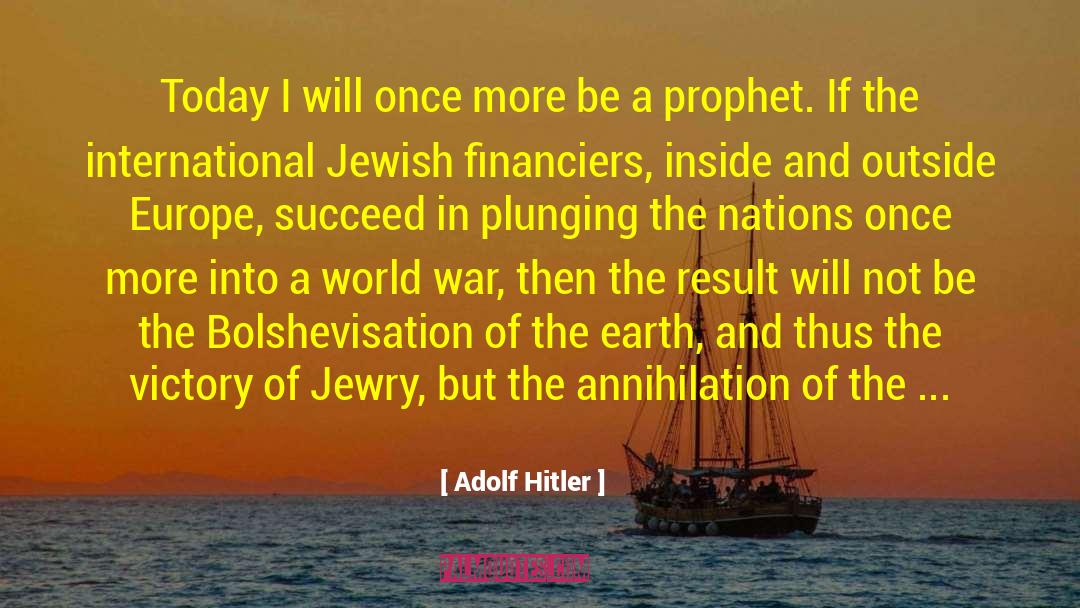 Annihilation quotes by Adolf Hitler