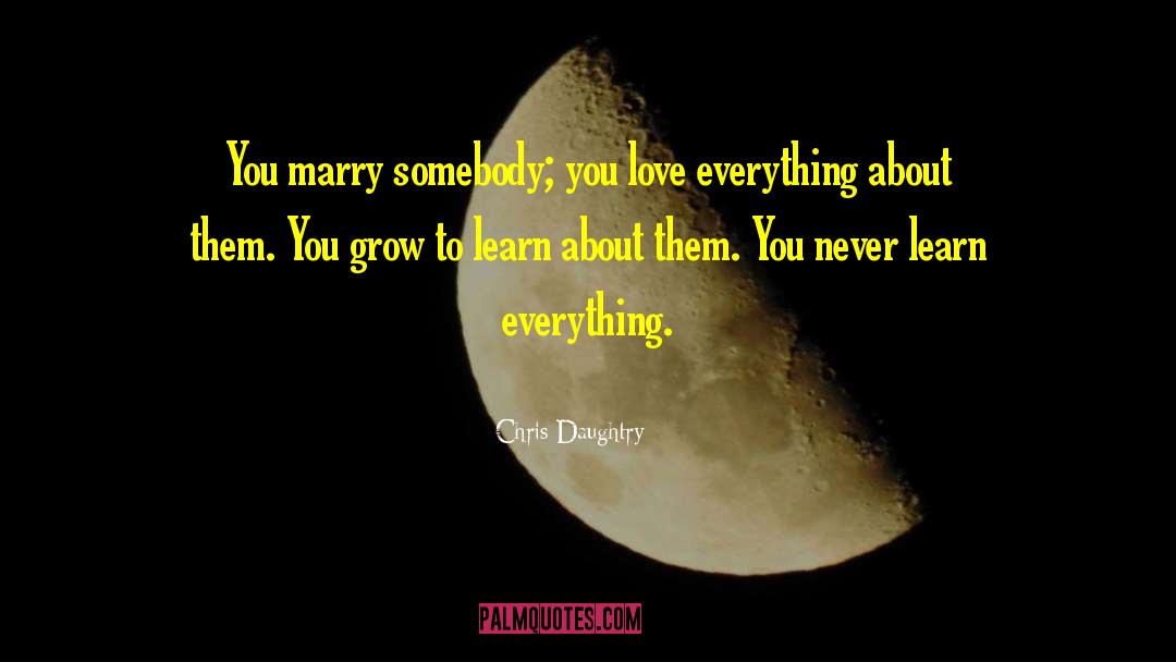 Anniversary Love quotes by Chris Daughtry