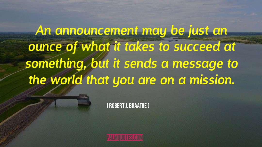 Announcement quotes by Robert J. Braathe