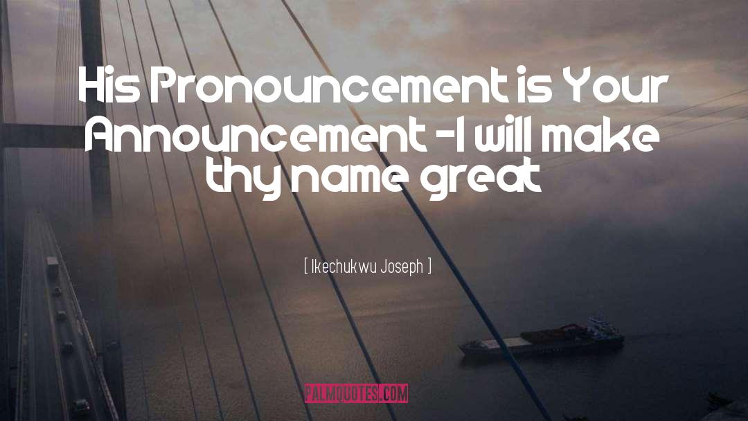 Announcement quotes by Ikechukwu Joseph