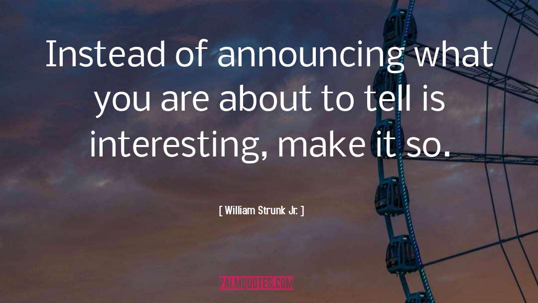 Announcing quotes by William Strunk Jr.