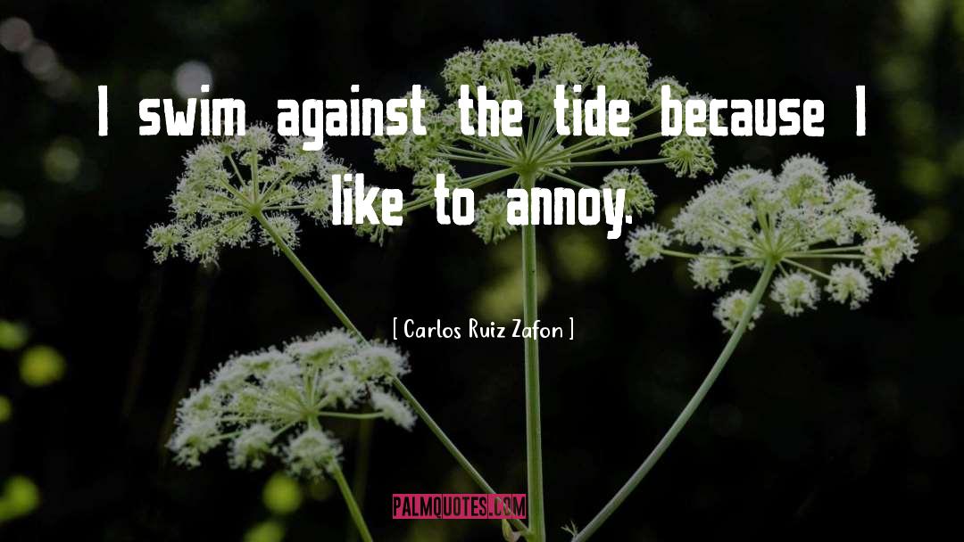 Annoy quotes by Carlos Ruiz Zafon