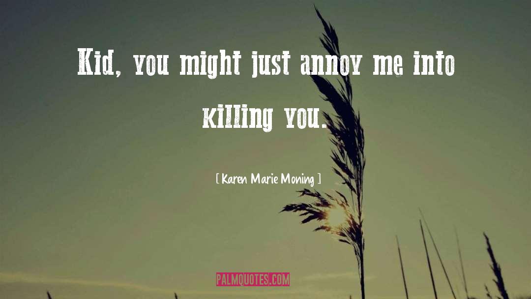 Annoy quotes by Karen Marie Moning