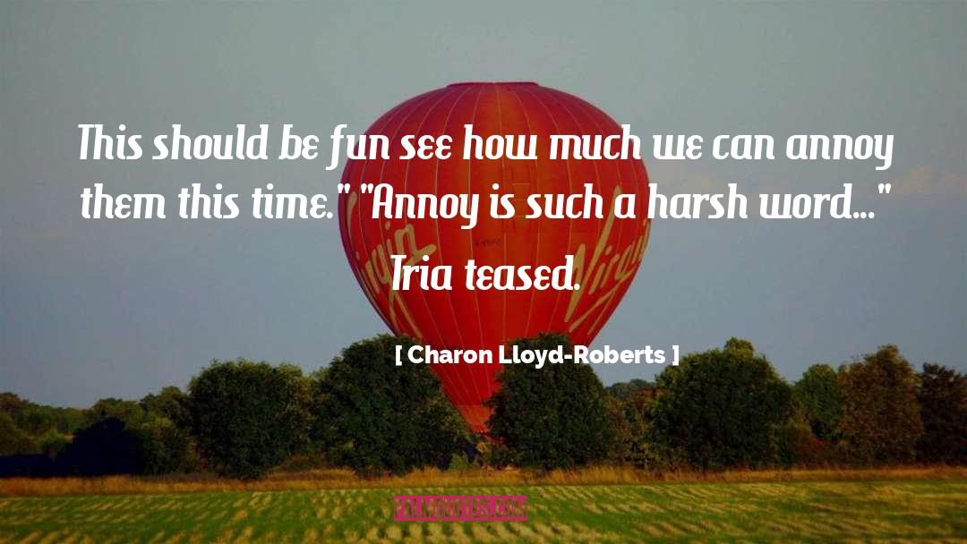 Annoy quotes by Charon Lloyd-Roberts