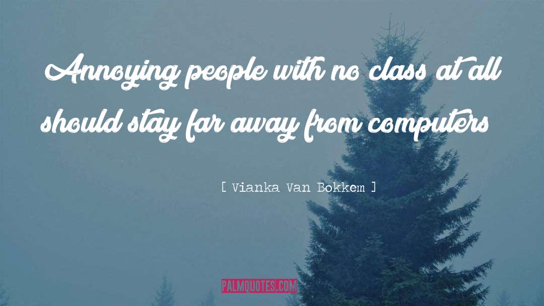 Annoying People quotes by Vianka Van Bokkem