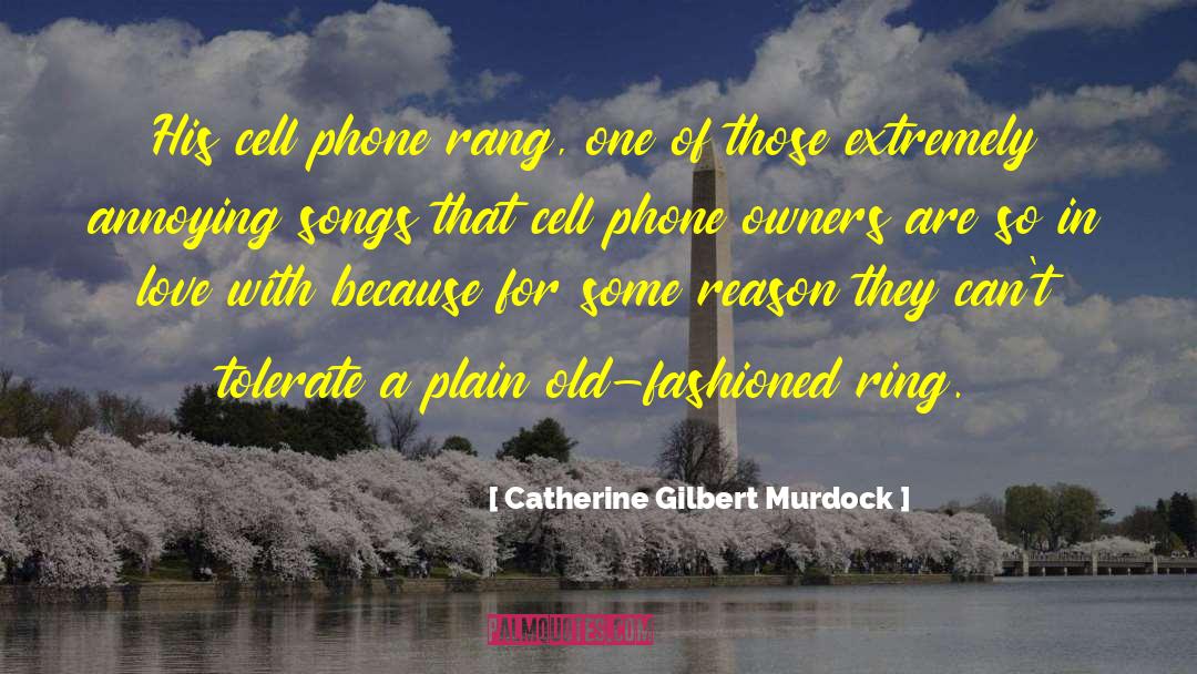 Annoying quotes by Catherine Gilbert Murdock