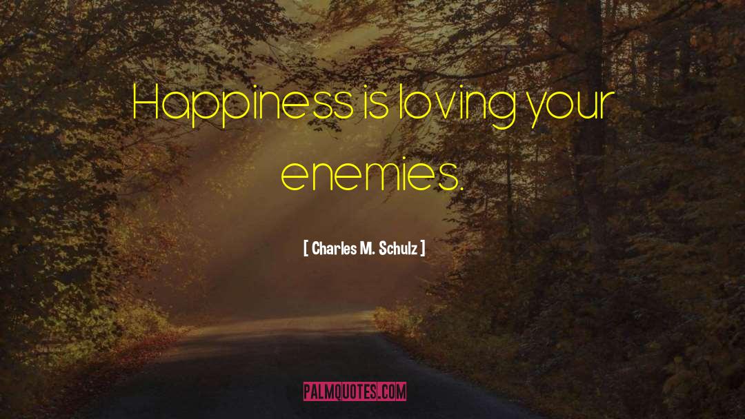 Annoying Your Enemies quotes by Charles M. Schulz