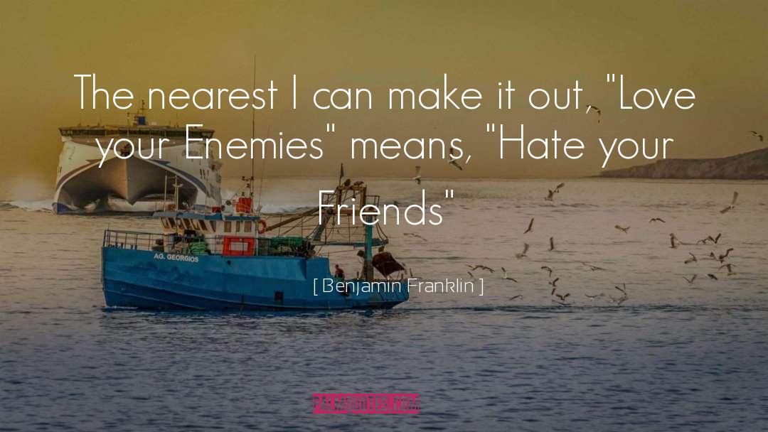 Annoying Your Enemies quotes by Benjamin Franklin