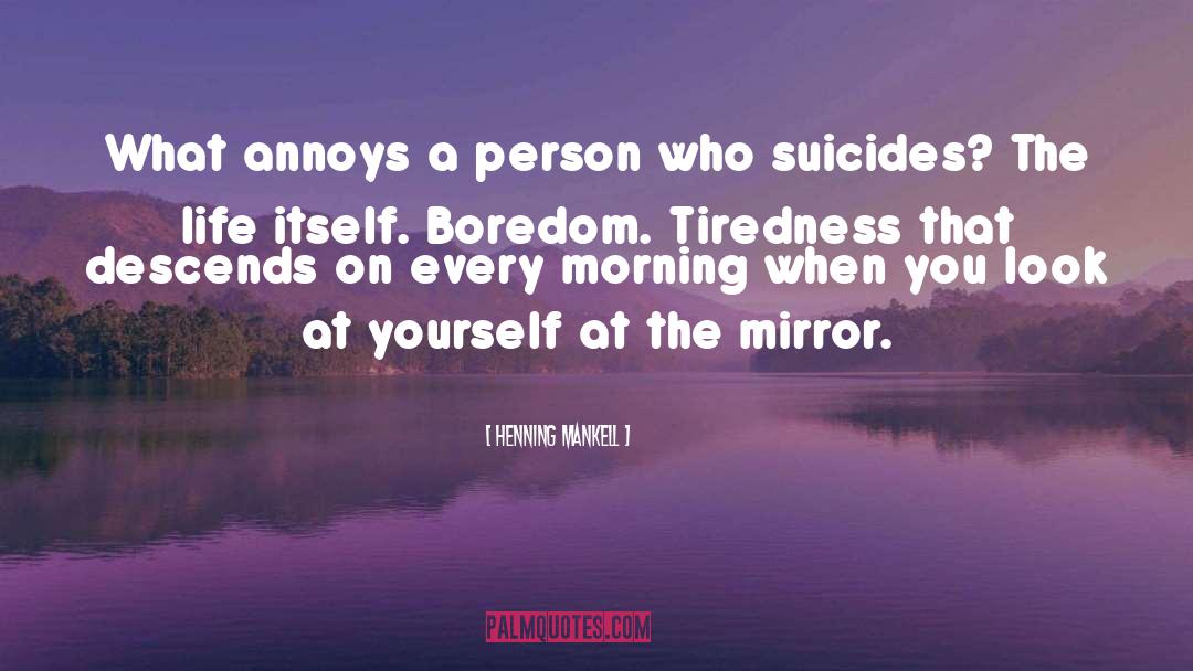 Annoys quotes by Henning Mankell