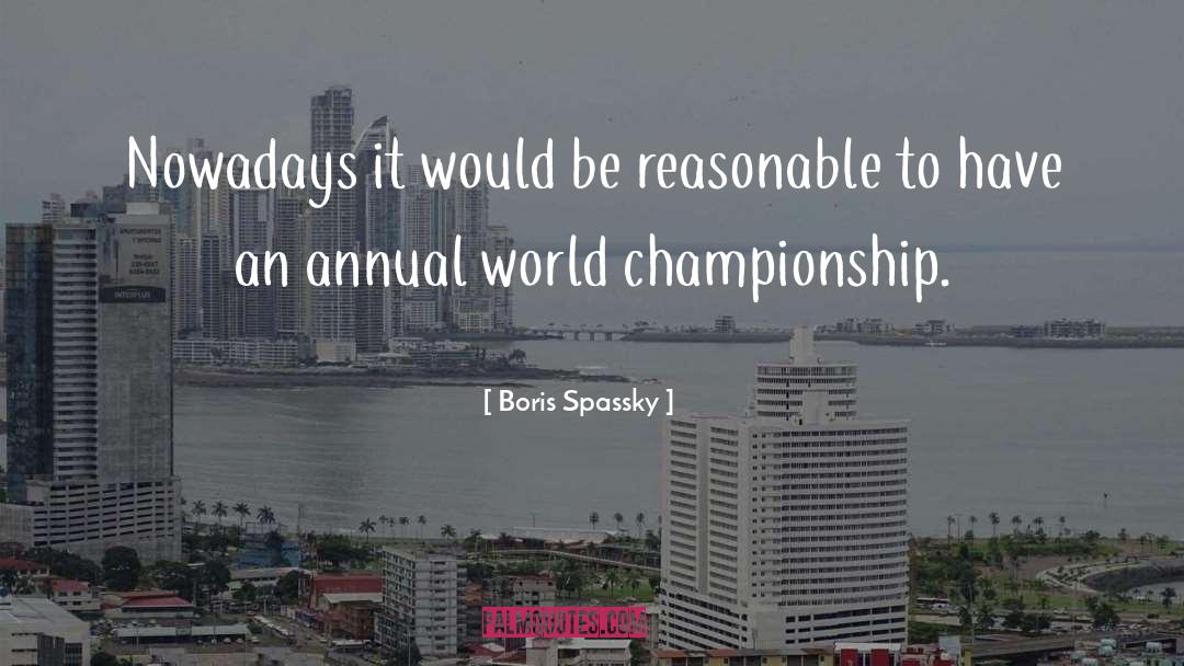 Annual Reports quotes by Boris Spassky