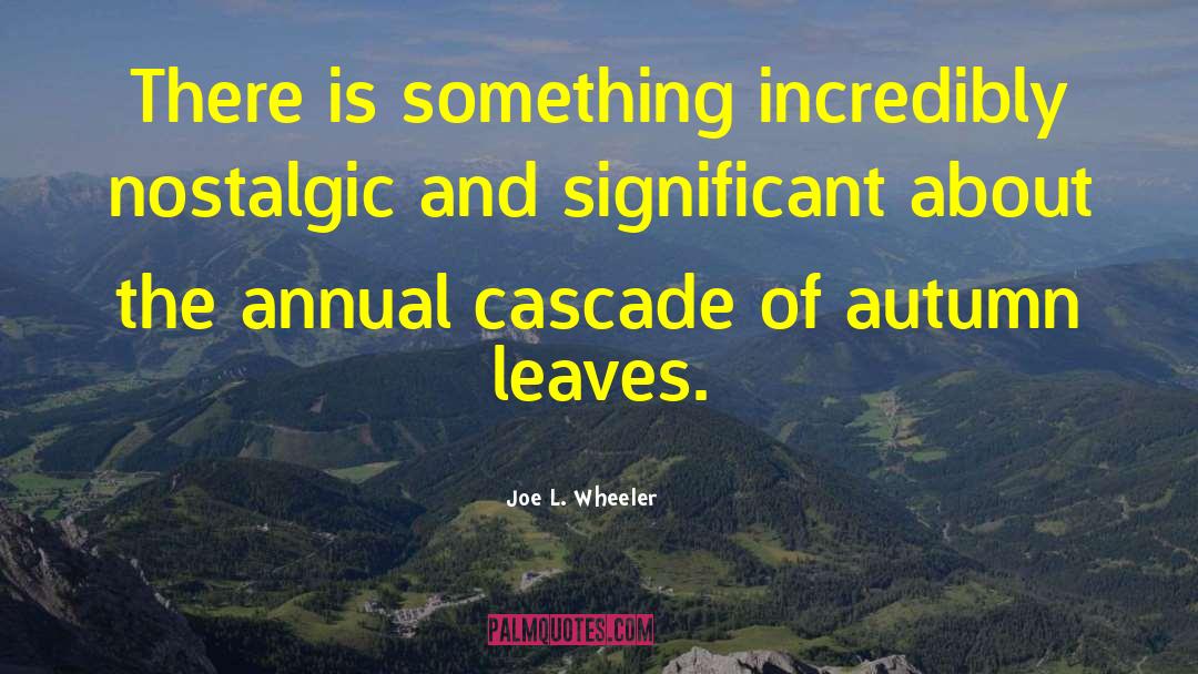 Annuals quotes by Joe L. Wheeler